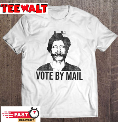 Vote By Mail Ted Kaczynski Gift t Shirt