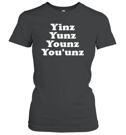 Yinz Yunz Younz You&#39Unz T-Shirt