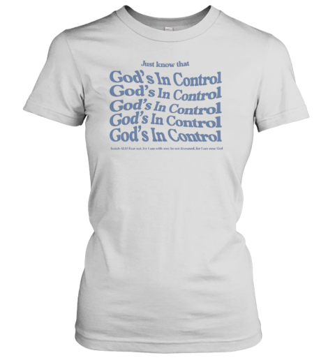 Just Know That God&#39S In Control Text Stack T-Shirt