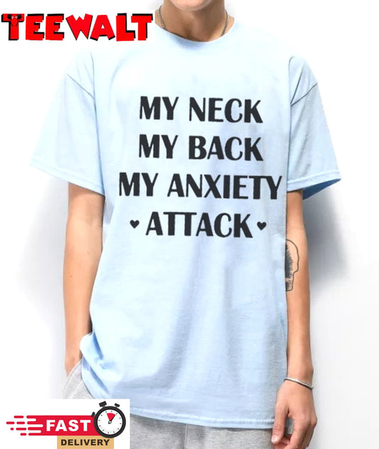 My Neck My Back My Anxiety Attack Shirt