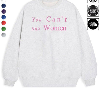 You can't trust women shirt