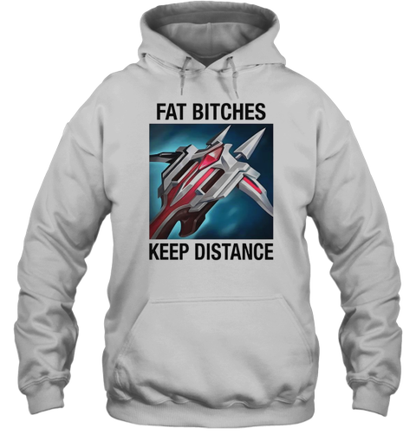 Fat Bitches Keep Distance League Of Legends T-Shirt