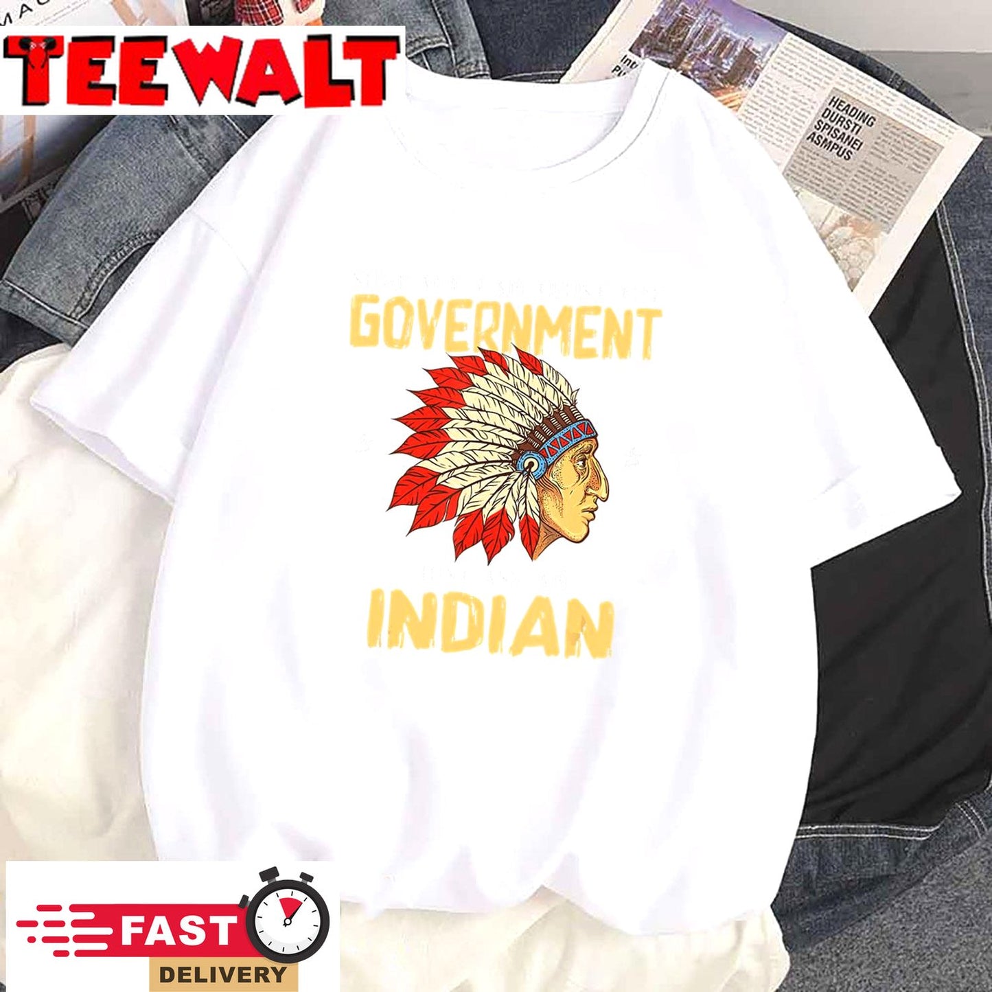 Sure You Can Trust The Government Just Ask An Indian T-Shirt