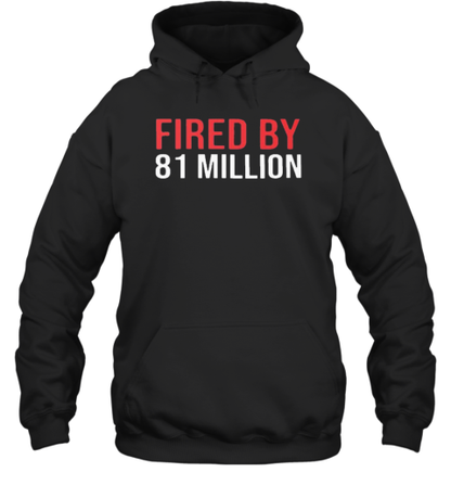 Fired By 81 Million T-Shirt