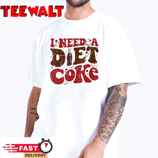 Groovy I Need a Diet Coke Bottles Coke T-Shirt