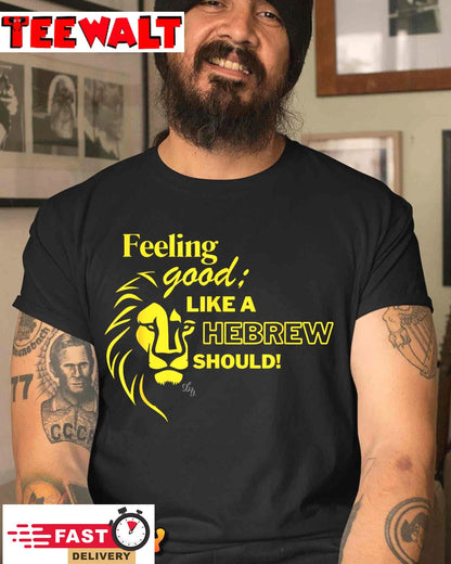 Tribe of Judah Feeling Good Like A Hebrew Should Lion Yeshua T-Shirt