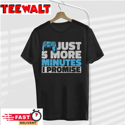 Video Gamer Just 5 More Minutes I Promise Gaming T-Shirt