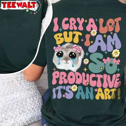 Groovy I Cry A Lot But I Am So Productive Shirt, Funny Mothers Day Sweater T Shirt