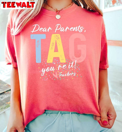 Last Day Of School Shirt , Dear Parents Tag You Re It Sweater