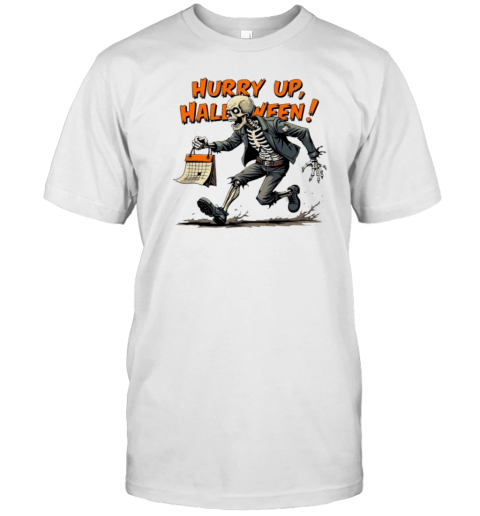 Hurry Up Halloween Skeleton Waiting For Halloween T-Shirt