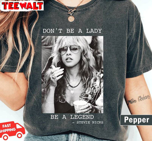 Neutral Don't Be A Lady Be A Legend Sweatshirt , Creative Stevie Nicks Shirt Long Sleeve