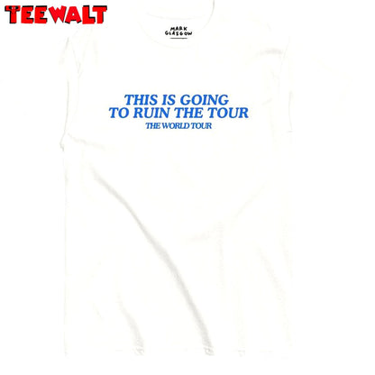 Cool Design This Is Going To Ruin The Tour Shirt, Tour 2024 Inspired Unisex Hoodie Long Sleeve