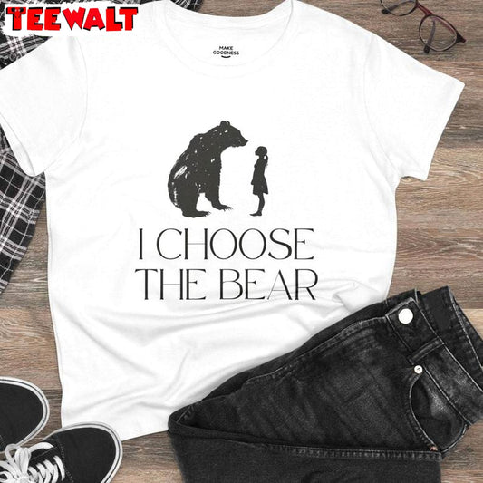 Unique I Choose Bear Shirt, Cool Design Sweatshirt Unisex T Shirt For Men Women