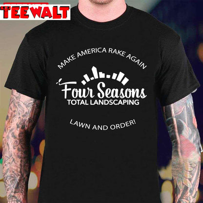 Four Seasons Total Landscaping Make America Rake Again Unisex T-Shirt