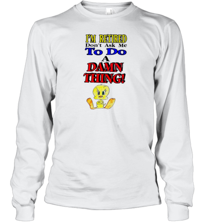 Duck I&#39M Retired Don&#39T Ask Me To Do A Damn Thing T-Shirt