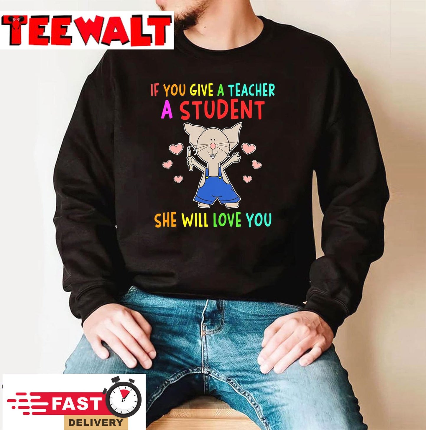 Mouse If You Give A Teacher A Student She Will Love You T-Shirt 41574