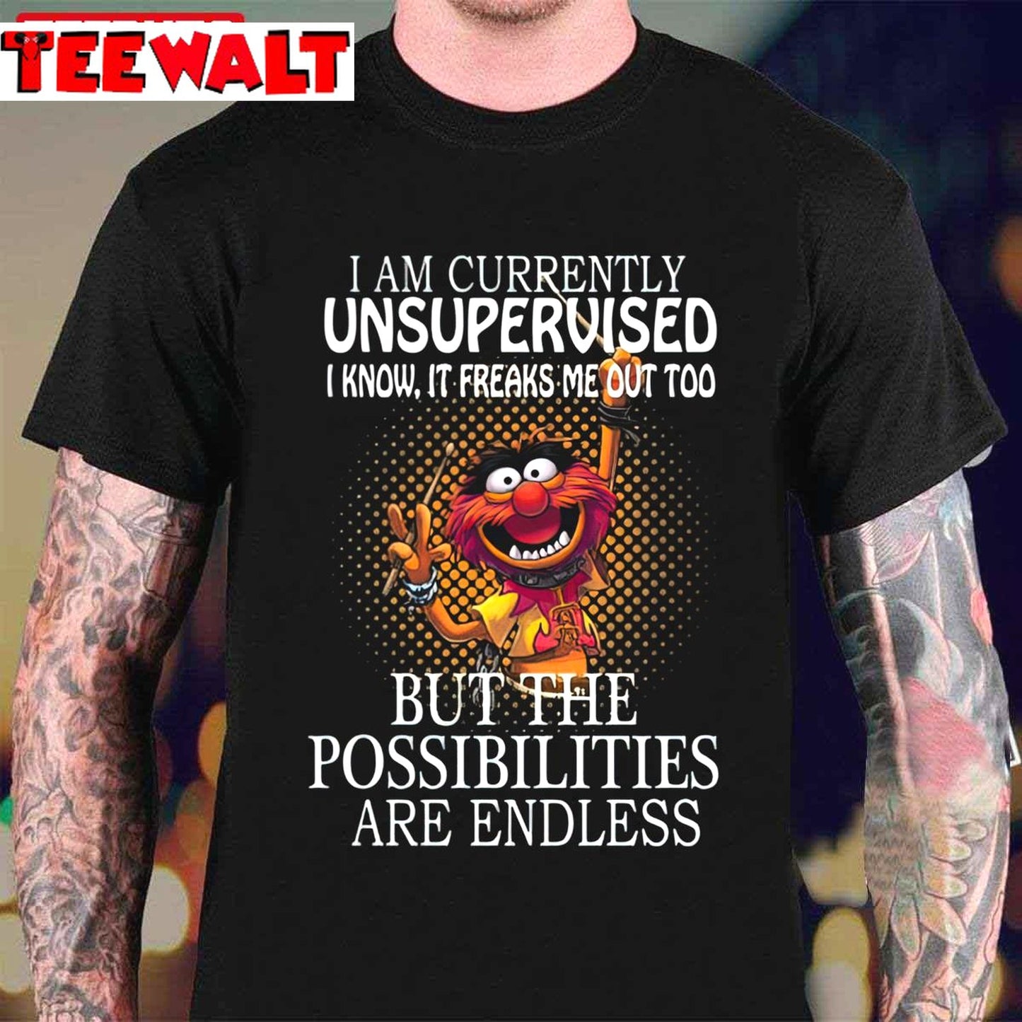 I Am Currently Unsupervised I Know It Freaks Me Out Too But Possibilities Are Endless Unisex Sweatshirt