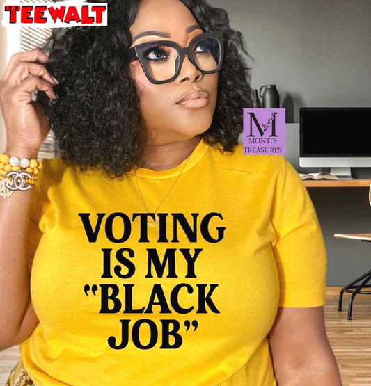 Trendy Voting Is My Black Job Shirt, Kamala Harris 2024 Crewneck Hoodie