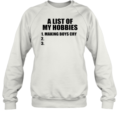 A List Of My Hobbies Making Boys Cry T-Shirt