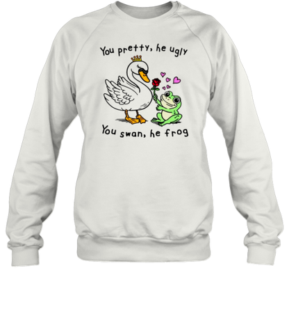 You Pretty He Ugly You Swan He Frog T-Shirt