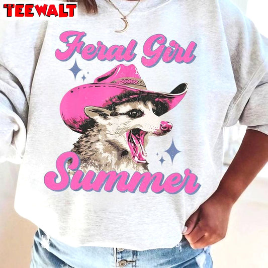 Feral Girl Summer Must Have Shirt, Funny Possum Crewneck Long Sleeve