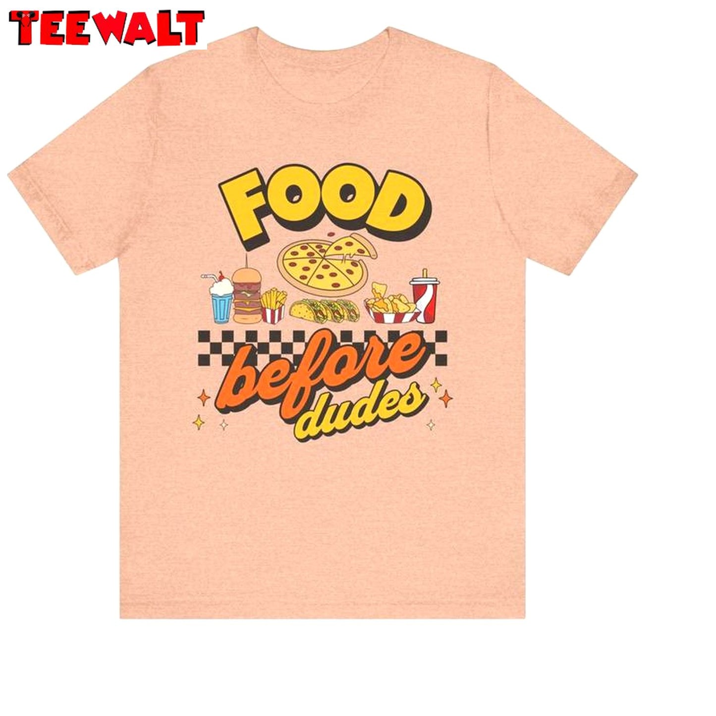 Awesome Food Before Dudes Unisex T Shirt, Fast Foods Long Sleeve Short Sleeve