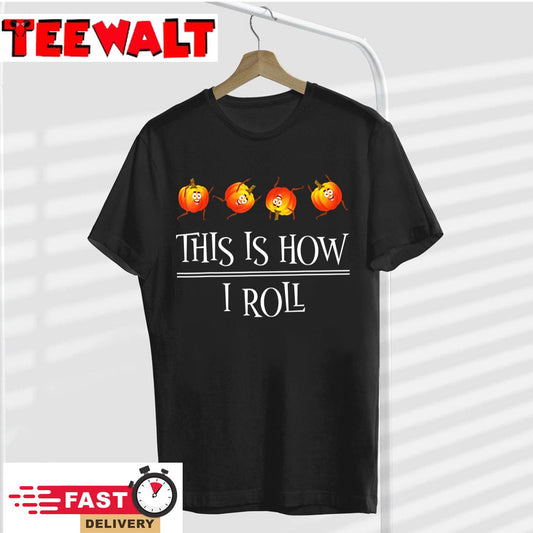 This Is How I Roll Pumpkin Fall Season Thanksgivin Halloween T-Shirt