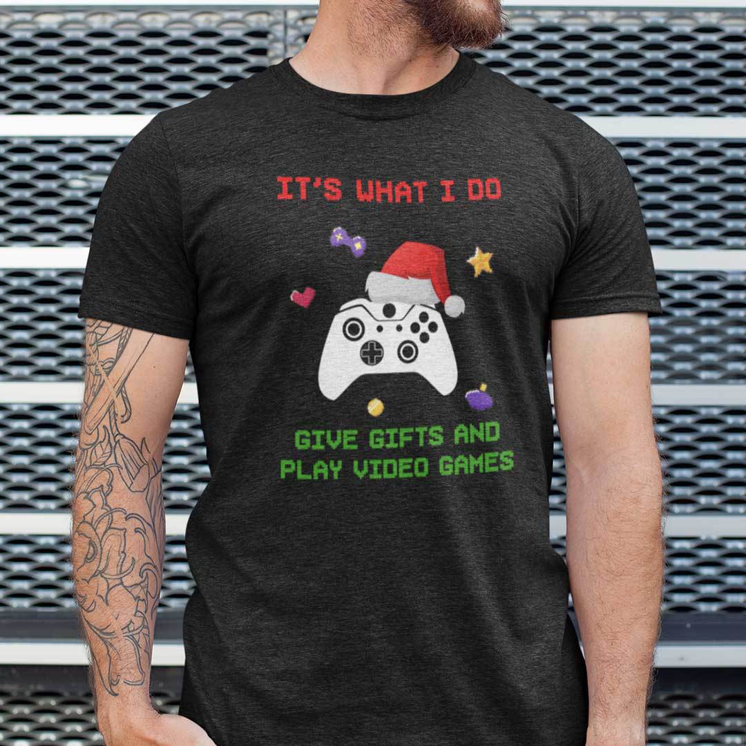 Christmas Video Game Shirt It's What I Do Give Gifts And Play Video Games