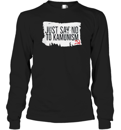 Just Say No To Kamunism T-Shirt