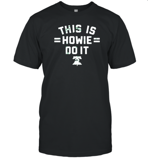 Philadelphia Eagles This Is Howie Do It T-Shirt