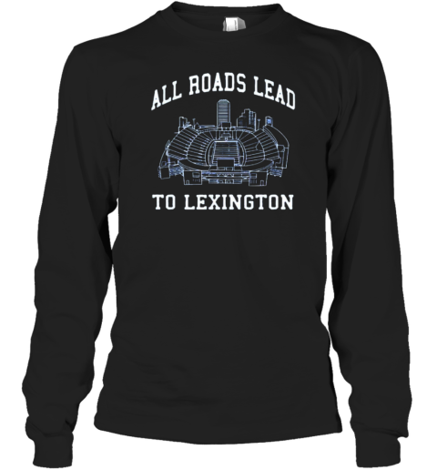 All Roads Lead To Lexington T-Shirt