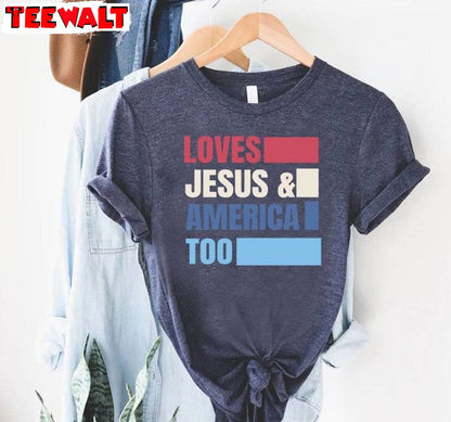 Trendy Loves Jesus And America Too Shirt, 4th Of July Long Sleeve T Shirt