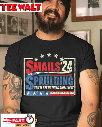 Smails Spaulding'24 You'll Get Nothing And Like It T-Shirt