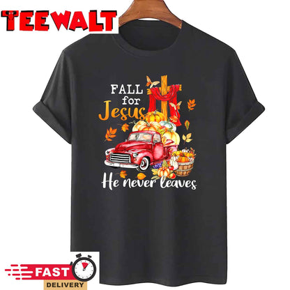 Fall For Jesus He Never Leaves Autumn Christian Prayer Women T-Shirt