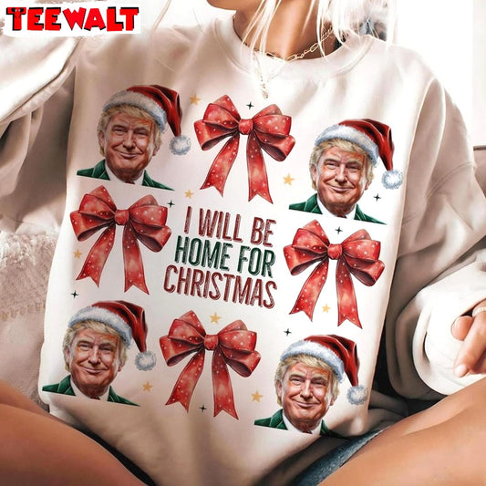 Trump I Ll Be Home For Christmas Sweatshirt, Humorous Christmas T Shirt 01