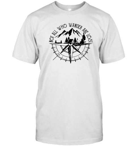 Not All Who Wander Are Lost T-Shirt