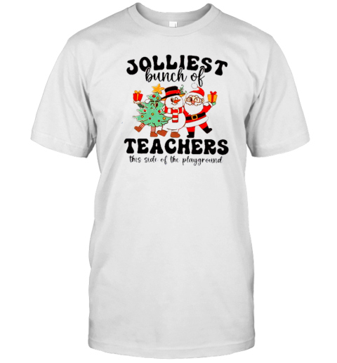 Jolliest Bunch Of Teachers This Side Of The Playground Teacher T-Shirt