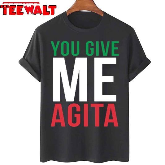 You Give Me Agita Humor Quote Italian Unisex T-Shirt D5LZTIBC