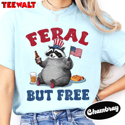 Funny Raccoon 4th Of July Sweatshirt , Trendy Feral But Free Shirt Sweater