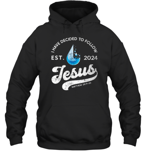 I Have Decided To Follow Jesus Baptism Babtized 2024 T-Shirt