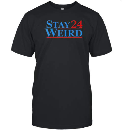 Stay Weird 24 Trump And Vance Election T-Shirt