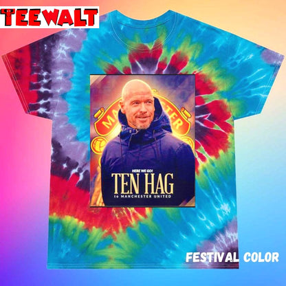 Here We Go Ten Hag To Manchester United Unisex Tie Dye Tee