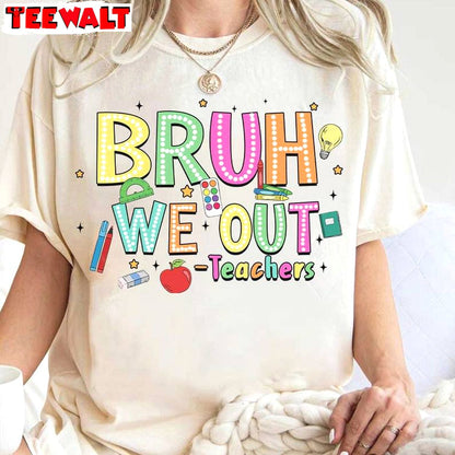 Bruh We Out Teachers Shirt, Funny Teacher Unisex Hoodie Long Sleeve