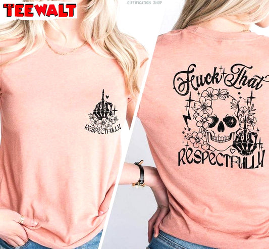 Funny Rude Unisex Hoodie, Must Have Fck That Respectfully Shirt Short Sleeve