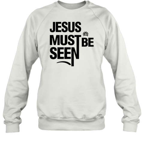 Ayomide Adetoro Jesus Must Be Seen T-Shirt