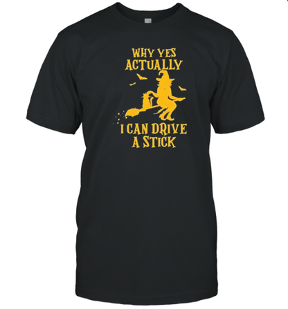 Yes I Can Drive A Stick Witch Halloween T-Shirt