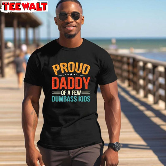 Limited Proud Father Of A Few Dumbass Kids Shirt, Funny Gym Sweater