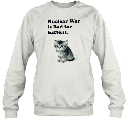 Nuclear War Is Bad For Kittens T-Shirt