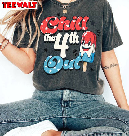 Chill The 4th Out Cool Design Shirt, Limited Fourth Of July Short Sleeve Long Sleeve