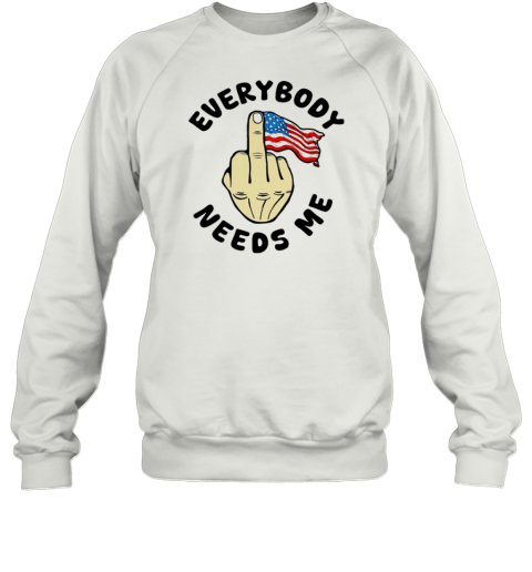 Everybody Needs Me American Flag Fuck Hand T-Shirt